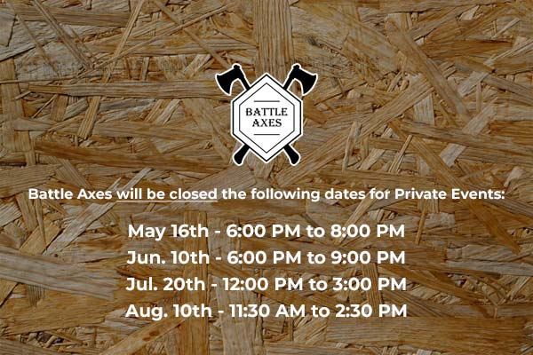 2024 Battle Axes Private Event Closings from May to August