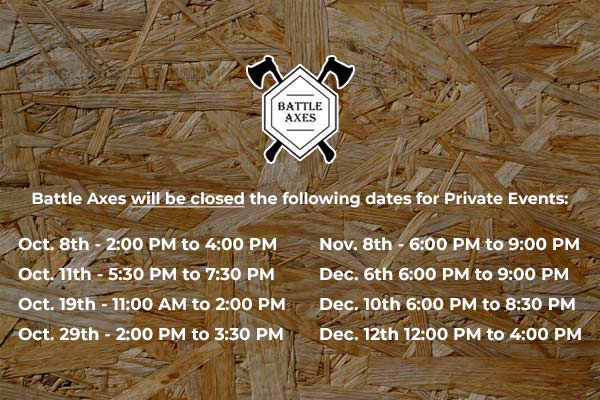 2024 October, November and December Battle Axes Private Event Closures