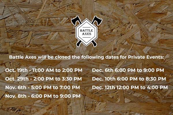 2024 October, November and December Battle Axes Private Event Closures