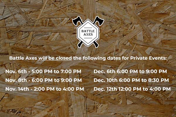 2024 November and December Battle Axes Private Event Closures