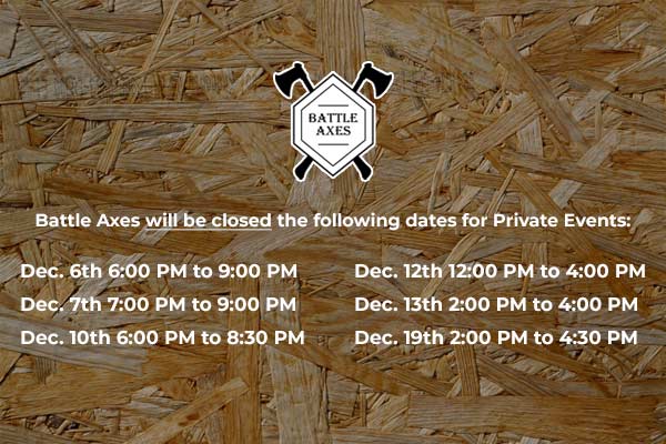 2024 December Battle Axes Private Event Closures