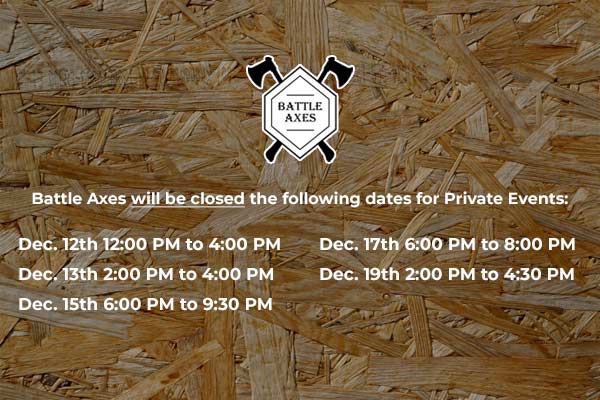 2024 December Battle Axes Private Event Closures