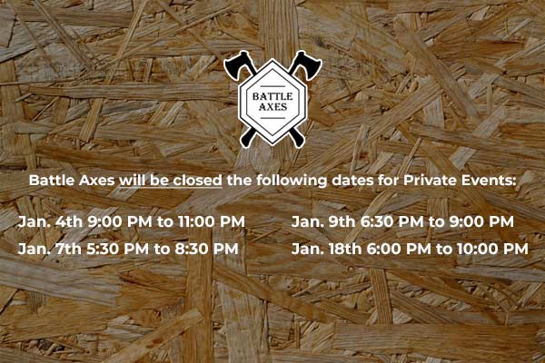 Battle Axes Private Event Closures for January 2025